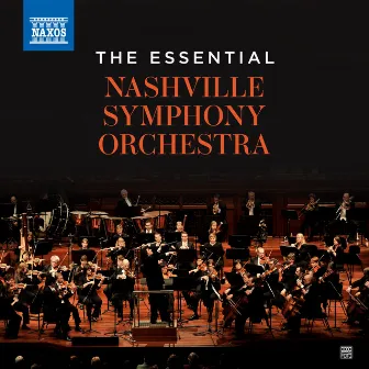 The Essential Nashville Symphony Orchestra by Nashville Symphony Orchestra