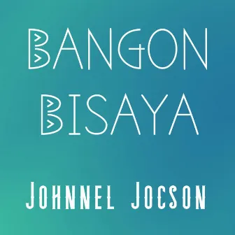 Bangon Bisaya by Johnnel Jocson