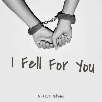 I Fell For You by Sharon Stone