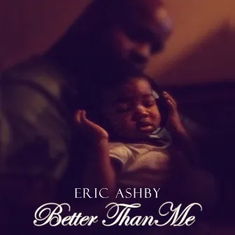 Better Than Me by Eric Ashby