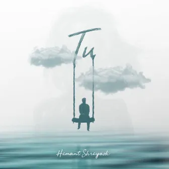 Tu by Hemant Shreyash