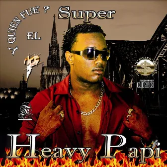 El Super Heavy Papi by Heavy Papi