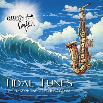 Tidal Tunes: Lofi Saxophone & Gentle Waves by Musicafé