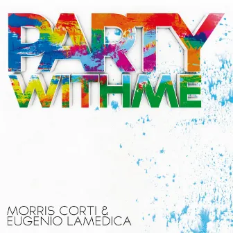 Party With Me by Eugenio LaMedica