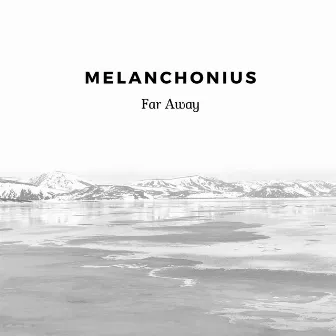 Far Away by MelanchOnius