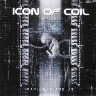 Machines Are Us by Icon Of Coil