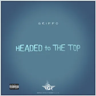 Headed to the Top by GRIFFO