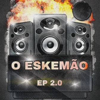 Ep 2.0 by O Eskemão