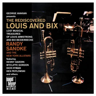 The Re-Discovered Louis and Bix (Lost Musical Treasures of Louis Armstrong and Bix Beiderbecke) by Randy Sandke