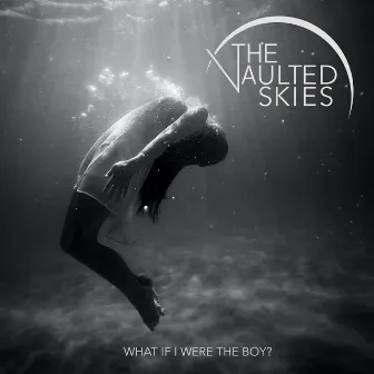 What If I Were The Boy? by The Vaulted Skies