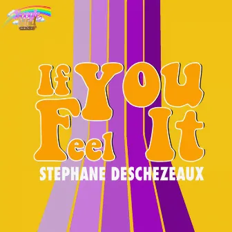 If You Feel It by Stephane Deschezeaux