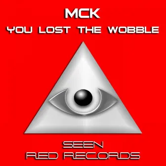 You Lost The Wobble by MCK