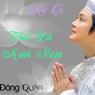 Mẹ Ơi! Thôi Đã Mười Năm by Dong Quan