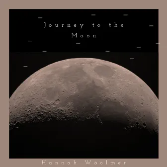 Journey to the moon by Hannah Woolmer