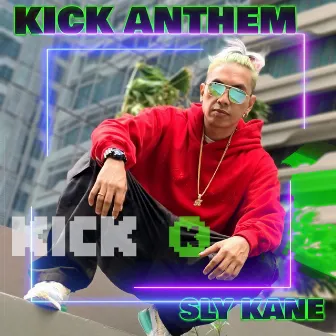 Kick Anthem by Sly Kane