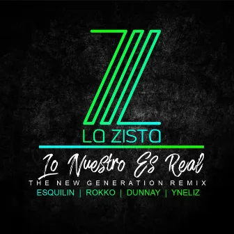 Lo Nuestro Es Real (The New Generation Remix) by La Zista