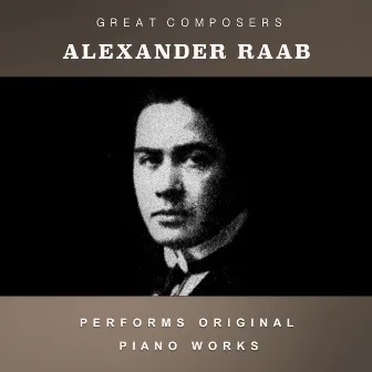 Alexander Raab Performs Original Piano Works by Alexander Raab