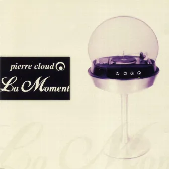 La Moment by Pierre Cloud