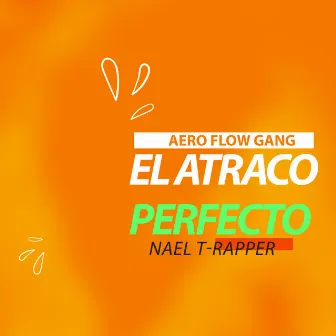 El Atraco Perfecto by Aero Flow Gang