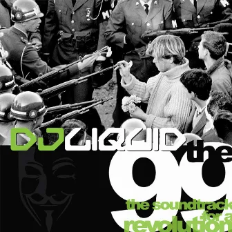 The 99. The Soundtrack For A Revolution by Dj Liquid