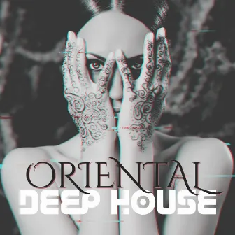 OrientalDeep House: Balearic House Mix, Arabic Chillout Tantra by Ibiza Chill Out Music Zone