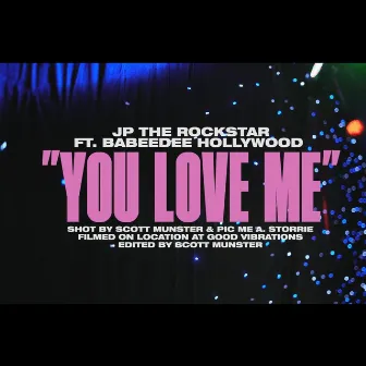 You Love Me by JP The Rockstar