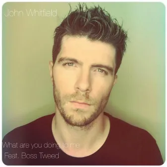 What Are You Doing to Me by John Whitfield