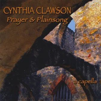 Prayer And Plainsong by Cynthia Clawson