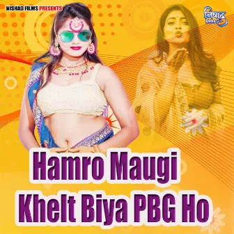 Hamro Maugi Khelt Biya PBG Ho by Vijay Sonkar