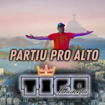 Partiu Pro Alto by Tico Tiradentes