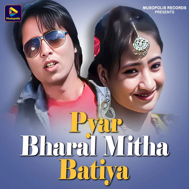 Pyar Bharal Mitha Batiya