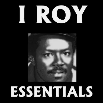 I Roy Essentials by I-Roy