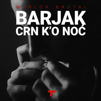 Barjak Crn K'o Noć by Marlon Brutal