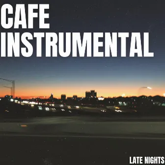 Late Nights by Cafe Instrumental