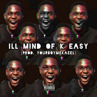 ill mind of K Easy by K Easy