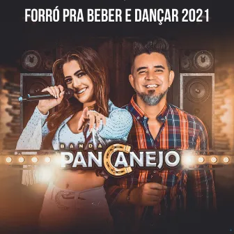 Forró pra Beber e Dançar 2021 by Banda Pancanejo