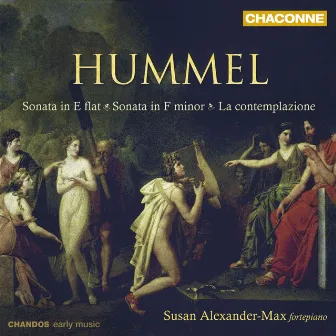 Hummel: Piano Sonata in E-Flat Major, Piano Sonata in F Minor & La contemplazione by Susan Alexander-Max