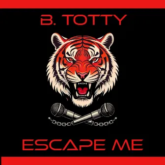 Escape Me by B. Totty