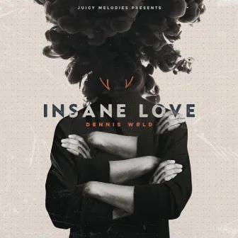 Insane Love by Dennis