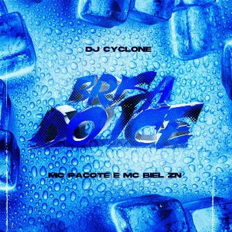 Brisa do Ice (feat. MC Biel ZN & Mc Pacote) by DJ Cyclone