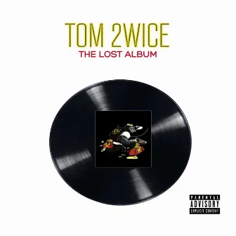 The Lost Album by Tom 2wice