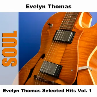 Evelyn Thomas Selected Hits Vol. 1 by Evelyn Thomas