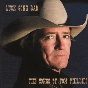 Luck Gone Bad by Tom Phillips