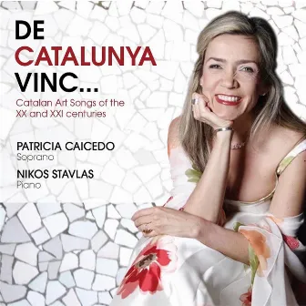 De Catalunya Vinc... - Catalan Art Songs of the 19th, 20th & 21th Centuries by Patricia Caicedo