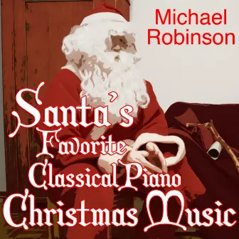 Santa's Favorite Classical Piano Christmas Music by Michael Robinson