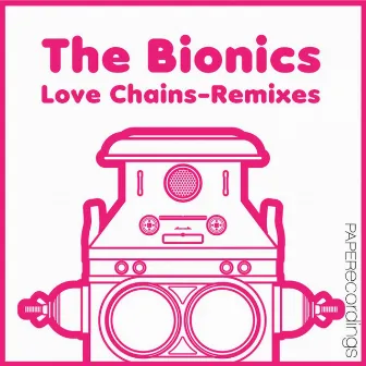 Love Chains by The Bionics