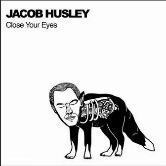 Close Your Eyes by Jacob Husley