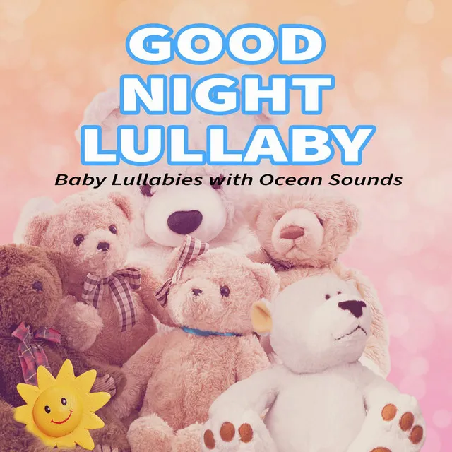 Good Night Lullaby: Baby Lullabies with Ocean Sounds (Nature Sounds Version)