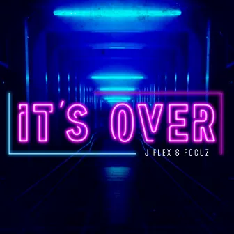 It's Over by J. Flex