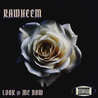 LOOK @ ME NOW by RAWHEEM